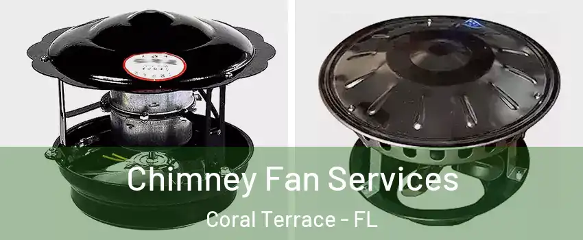 Chimney Fan Services Coral Terrace - FL