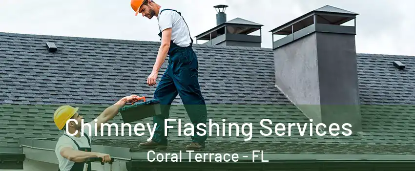  Chimney Flashing Services Coral Terrace - FL
