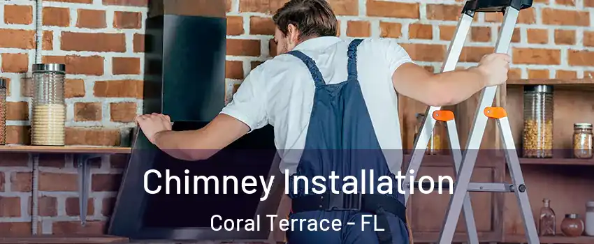  Chimney Installation Coral Terrace - FL