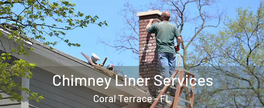  Chimney Liner Services Coral Terrace - FL