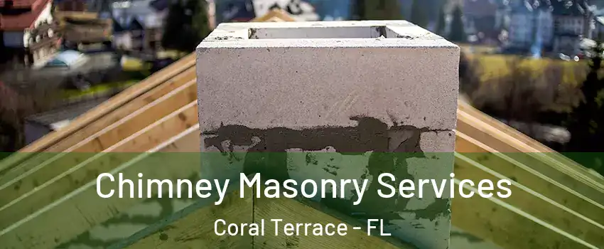  Chimney Masonry Services Coral Terrace - FL