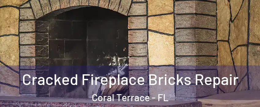  Cracked Fireplace Bricks Repair Coral Terrace - FL