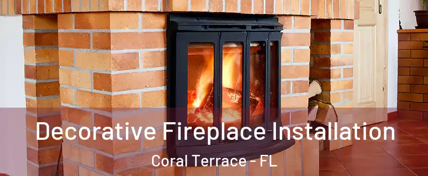  Decorative Fireplace Installation Coral Terrace - FL