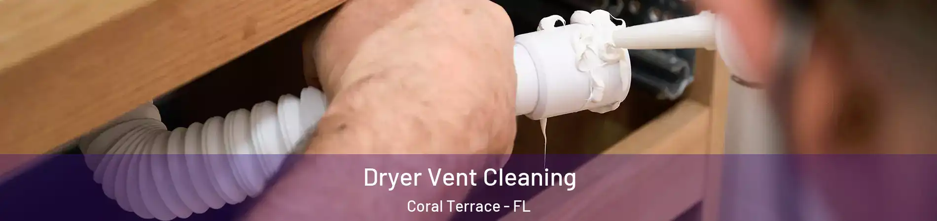  Dryer Vent Cleaning Coral Terrace - FL