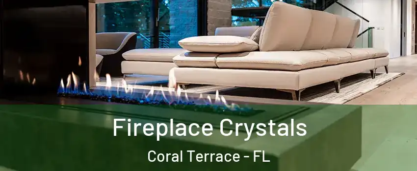  Fireplace Crystals Coral Terrace - FL