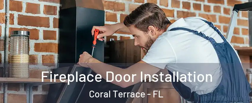  Fireplace Door Installation Coral Terrace - FL