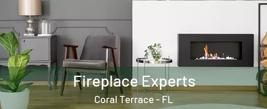  Fireplace Experts Coral Terrace - FL
