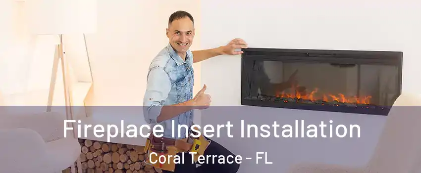  Fireplace Insert Installation Coral Terrace - FL