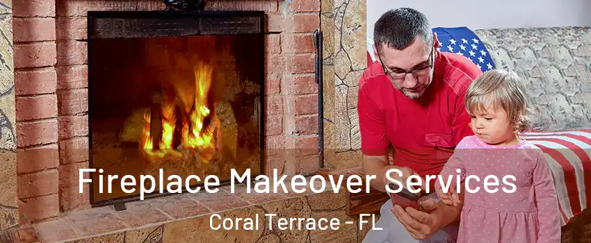  Fireplace Makeover Services Coral Terrace - FL