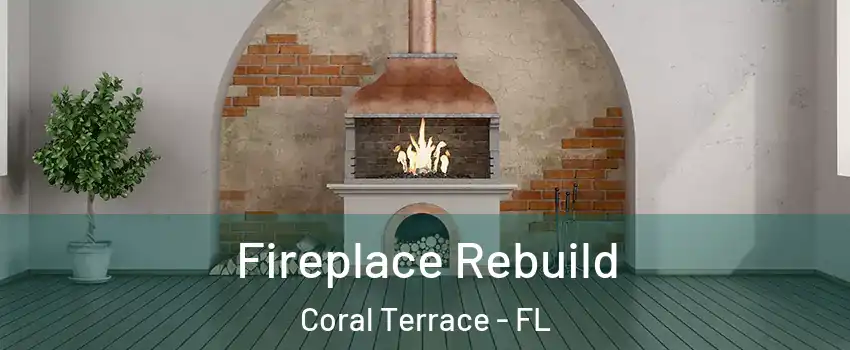  Fireplace Rebuild Coral Terrace - FL