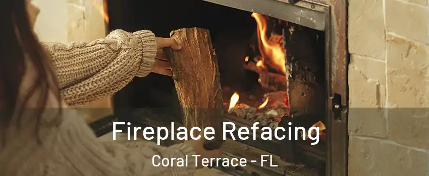  Fireplace Refacing Coral Terrace - FL