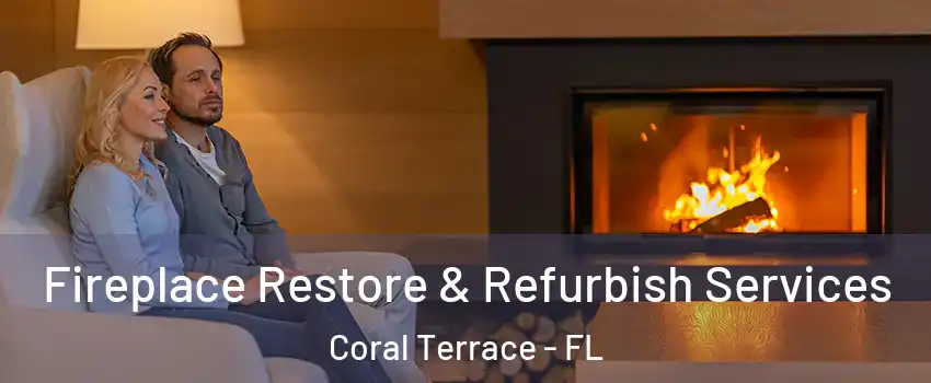  Fireplace Restore & Refurbish Services Coral Terrace - FL