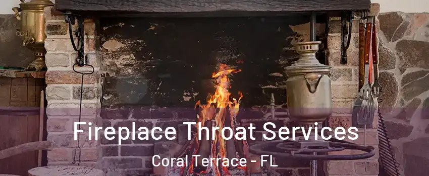  Fireplace Throat Services Coral Terrace - FL