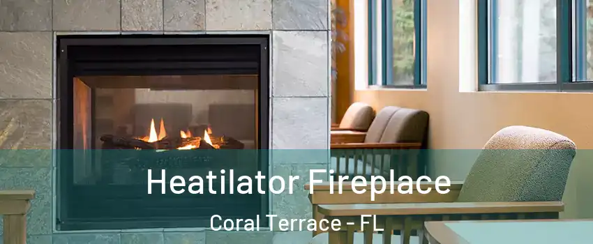  Heatilator Fireplace Coral Terrace - FL