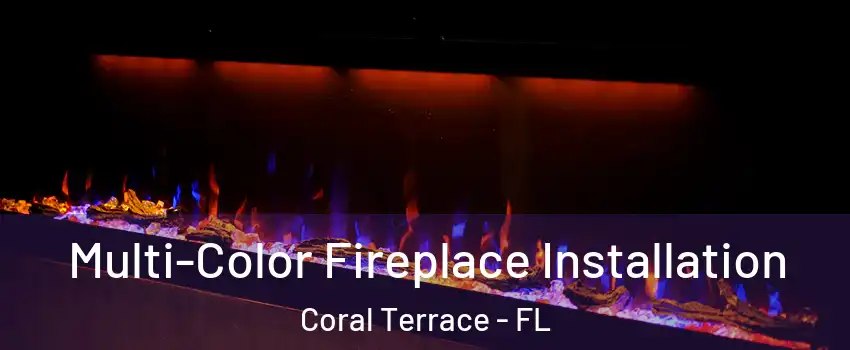  Multi-Color Fireplace Installation Coral Terrace - FL