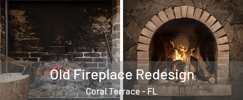  Old Fireplace Redesign Coral Terrace - FL