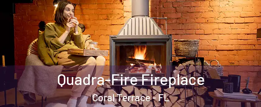  Quadra-Fire Fireplace Coral Terrace - FL