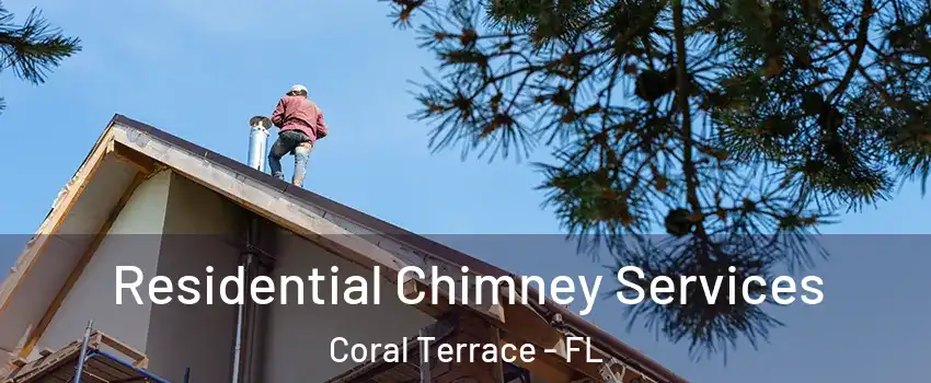  Residential Chimney Services Coral Terrace - FL