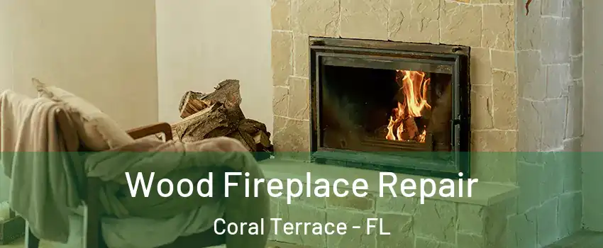  Wood Fireplace Repair Coral Terrace - FL
