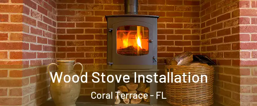  Wood Stove Installation Coral Terrace - FL