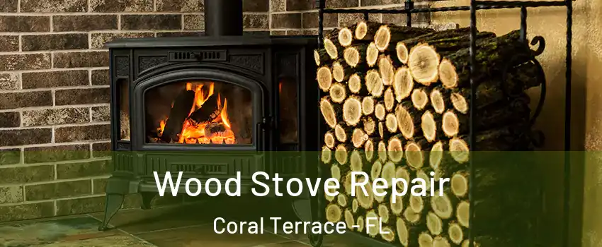  Wood Stove Repair Coral Terrace - FL